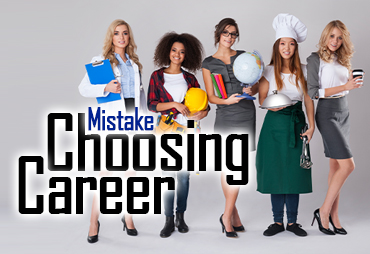 Mistakes to Avoid While Choosing a Career.